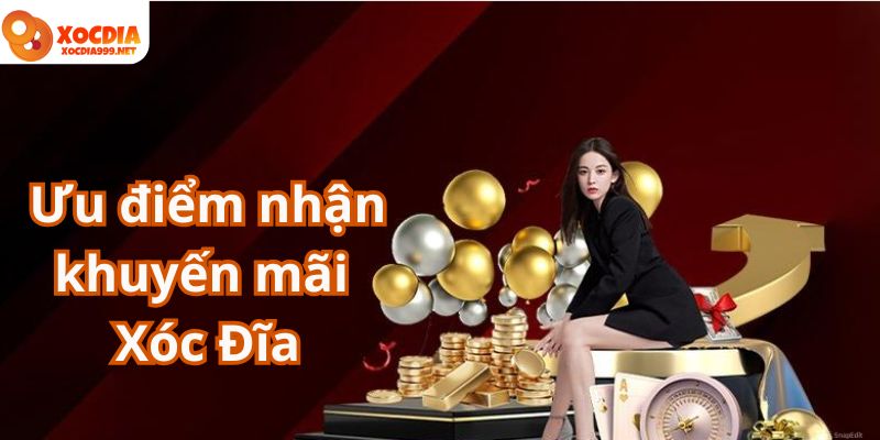Lợi ích có mặt tại chương trình ưu đãi Xóc Đĩa